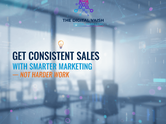 Get Consistent Sales with Smarter Marketing — Not Harder Work
